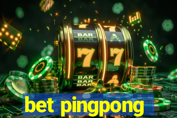 bet pingpong