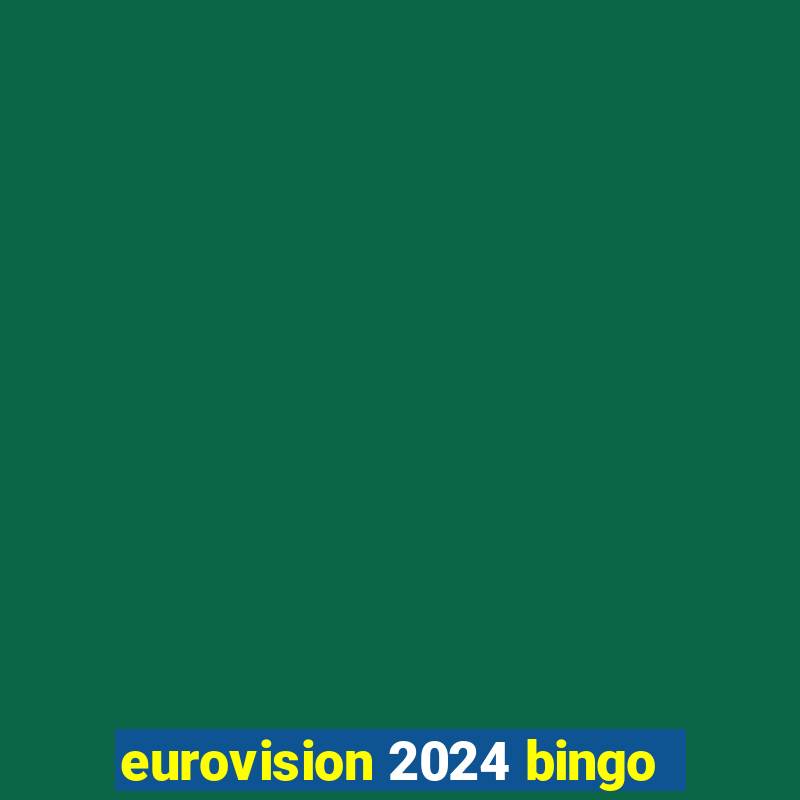 eurovision 2024 bingo