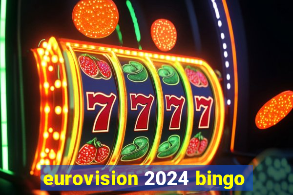 eurovision 2024 bingo