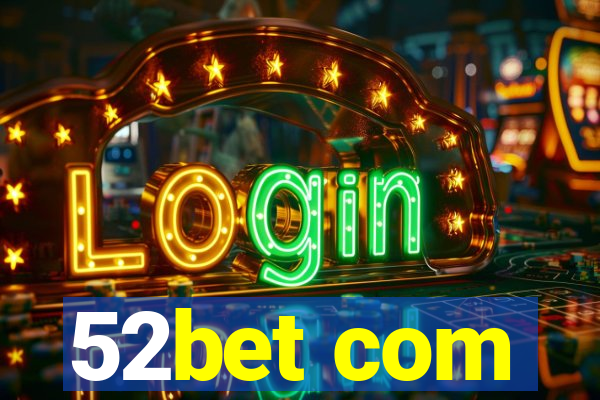 52bet com