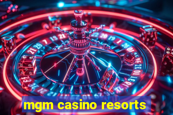 mgm casino resorts