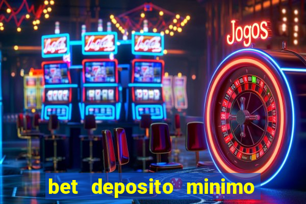 bet deposito minimo 1 real