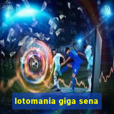 lotomania giga sena