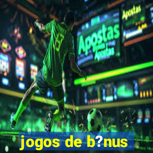 jogos de b?nus