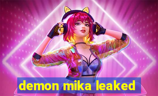 demon mika leaked