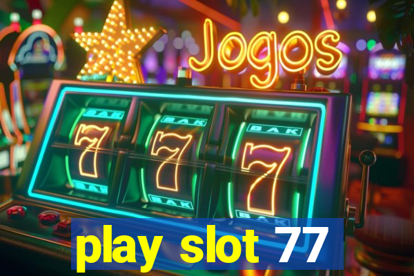 play slot 77