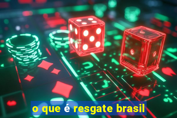 o que é resgate brasil