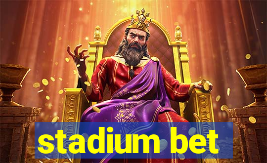 stadium bet