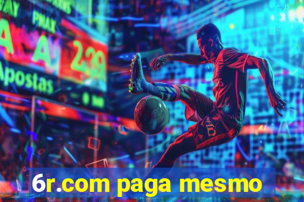 6r.com paga mesmo