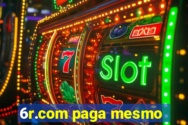 6r.com paga mesmo