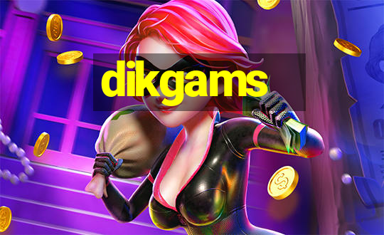 dikgams