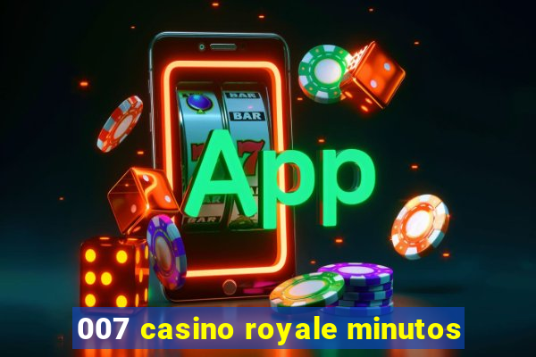 007 casino royale minutos