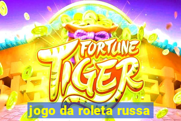 jogo da roleta russa