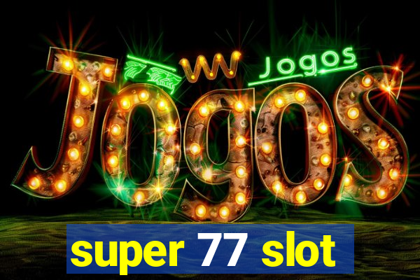 super 77 slot