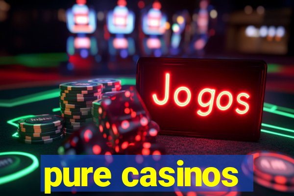 pure casinos