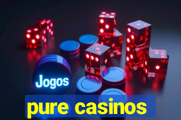 pure casinos