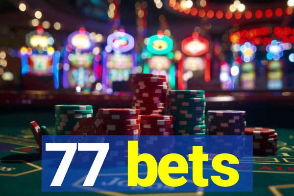 77 bets