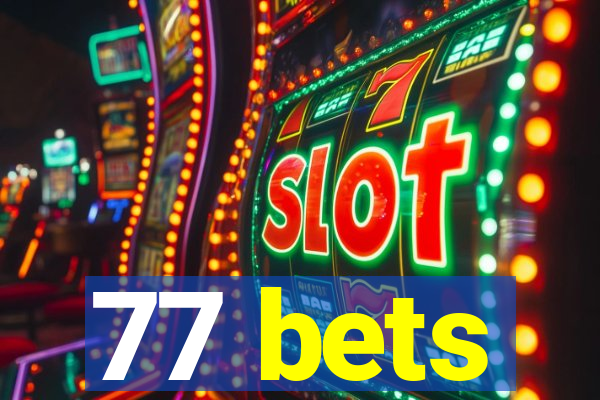 77 bets