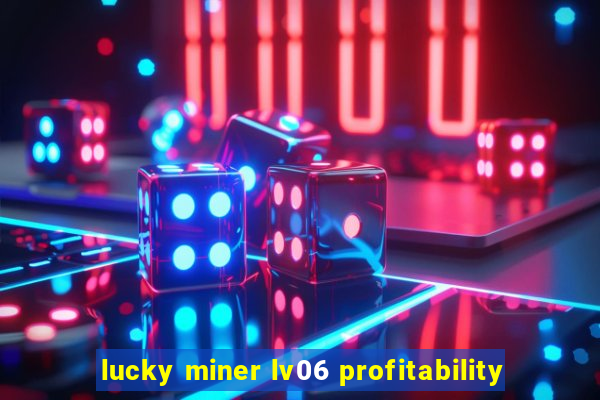 lucky miner lv06 profitability