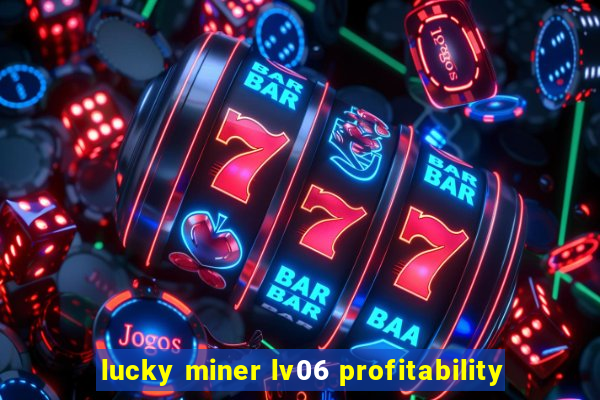 lucky miner lv06 profitability