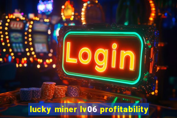 lucky miner lv06 profitability