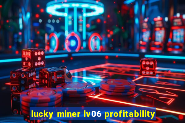 lucky miner lv06 profitability