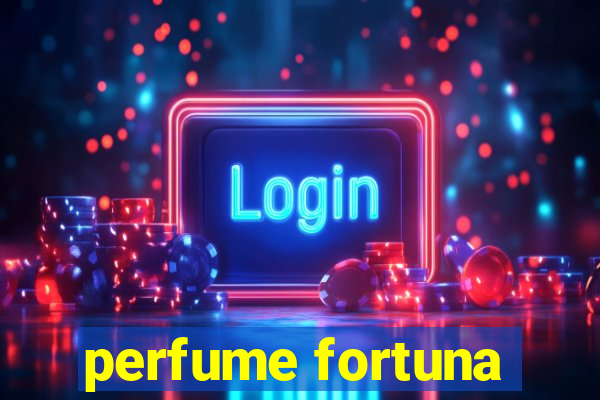 perfume fortuna