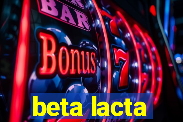 beta lacta