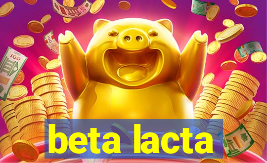 beta lacta