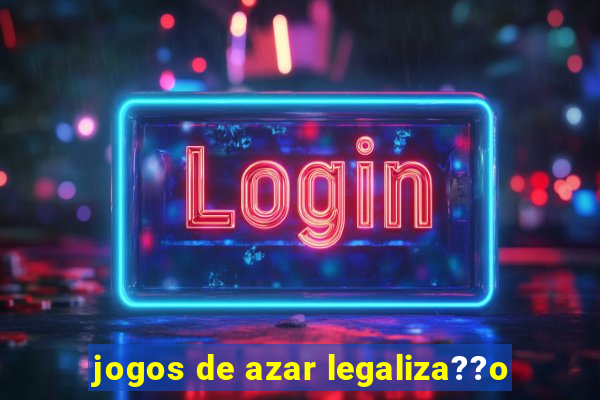 jogos de azar legaliza??o