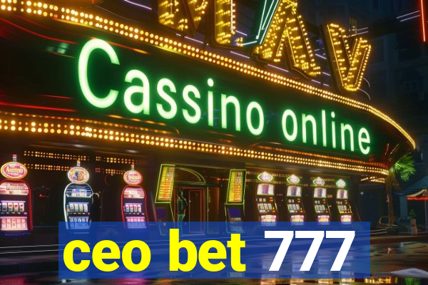 ceo bet 777