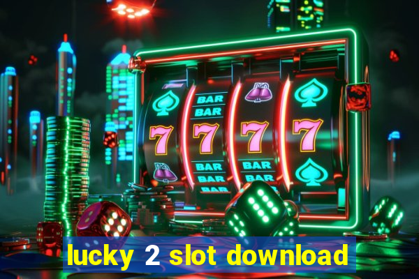 lucky 2 slot download