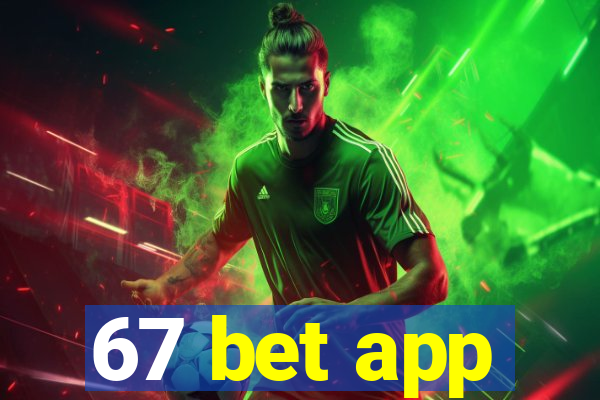 67 bet app