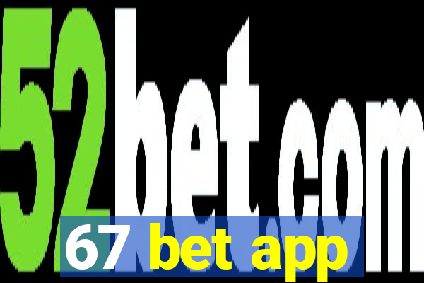 67 bet app