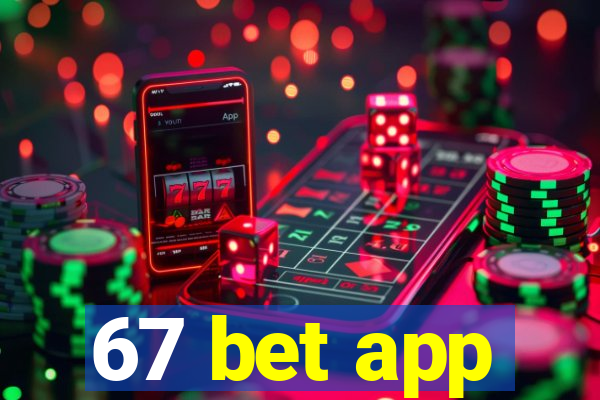 67 bet app