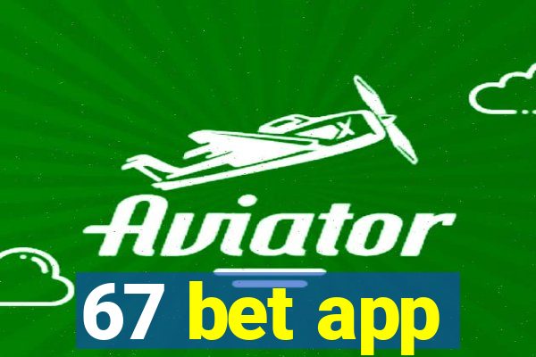 67 bet app