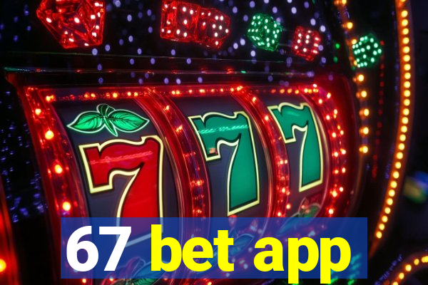 67 bet app