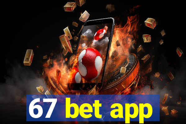 67 bet app