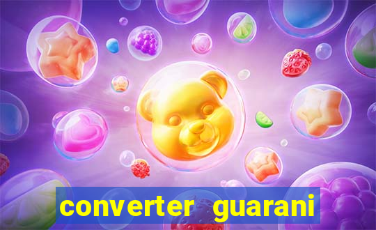 converter guarani em real