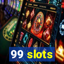 99 slots