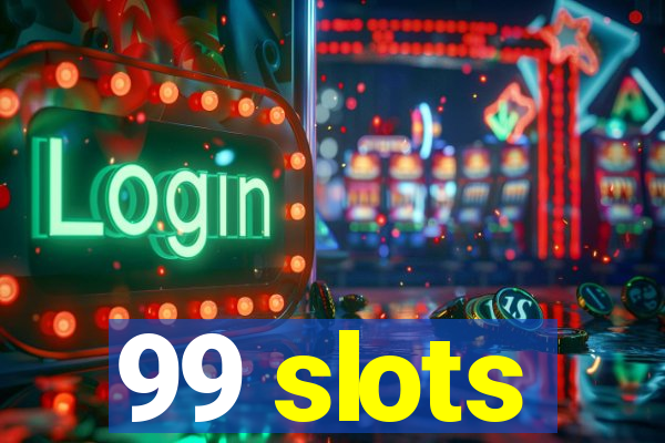 99 slots