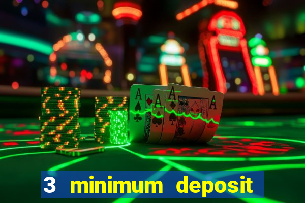 3 minimum deposit mobile casino