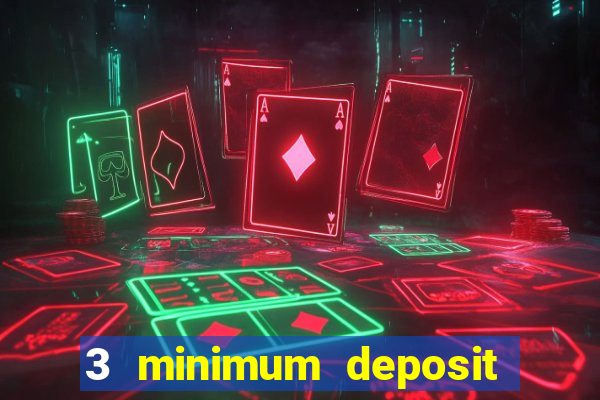 3 minimum deposit mobile casino