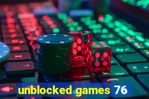 unblocked games 76