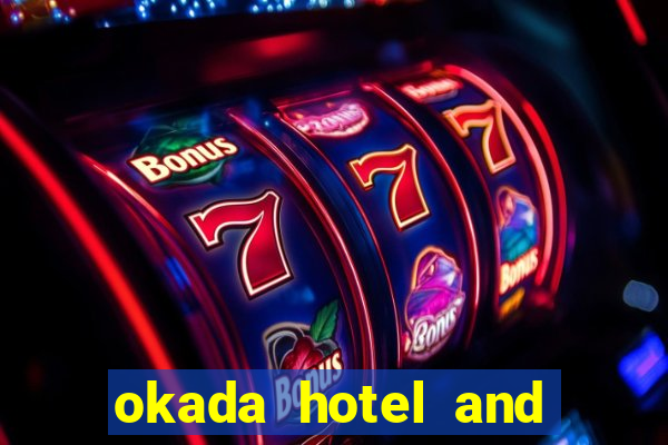 okada hotel and casino philippines