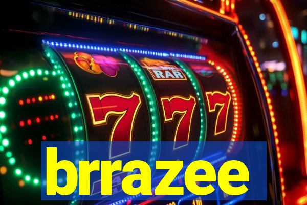 brrazee