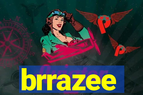 brrazee