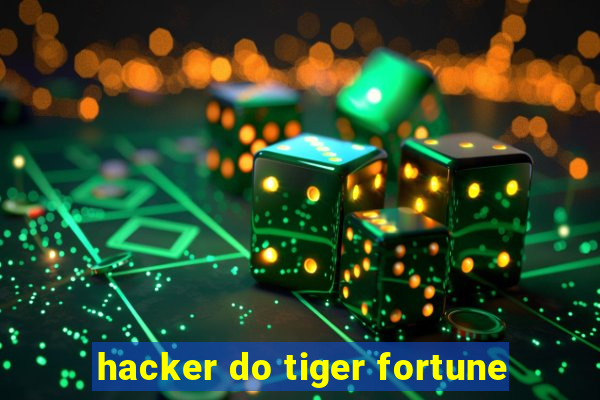 hacker do tiger fortune