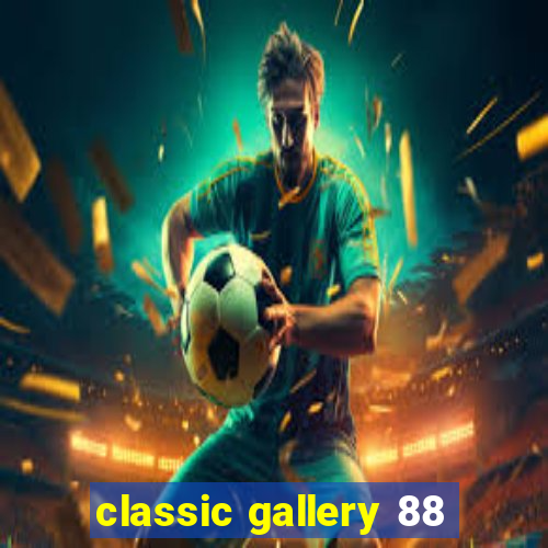 classic gallery 88