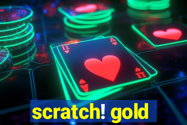 scratch! gold